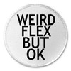 Weird Flex But Ok - 3" Sew/Iron On Patch Funny
