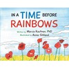 In a Time Before Rainbows