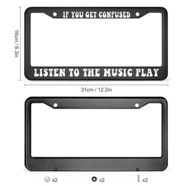 If You get Confused Listen to The Music Play License Plate Frame Aluminum Black Car Cover Tag Holder with 2 Holes License Plate Cover 12 x 6 Inch