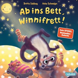 Ab ins Bett, Winnifrett!: Eine besondere Gutenachtgeschichte für Kinder, die abends spät müde werden