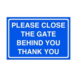 Please close the gate behind you thank you - signage- 3mm Aluminum Dibond for indoor/outdoor usage (300mm x 200mm) 7m Viewing Distance.