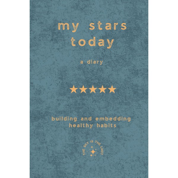 My Stars Today: Your Daily Tracker Diary: Build healthy habits