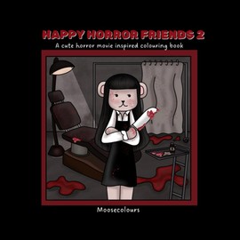 Happy Horror Friends 2: A cute horror inspired colouring book
