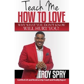 Teach Me How to Love: Why What You Don't Know Will Hurt You!