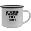 Of Course I'm Right! I'm A Hanf! - Stainless Steel