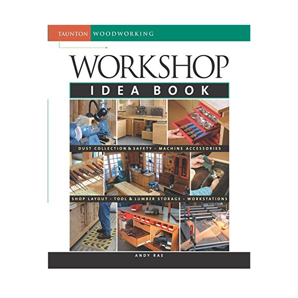 Workshop Idea Book (Taunton Woodworking)