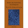 BASIC OIL PAINTING TECHNIQUES: Wet-on-Wet, Glazing, and Layering