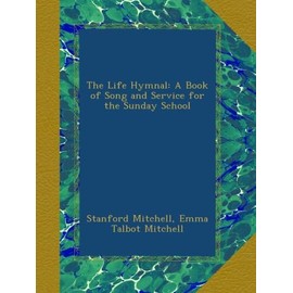 The Life Hymnal: A Book of Song and Service for the Sunday School
