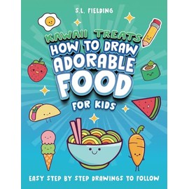 Kawaii Treats - How to Draw Adorable Food for Kids (How to Draw 101 for All)
