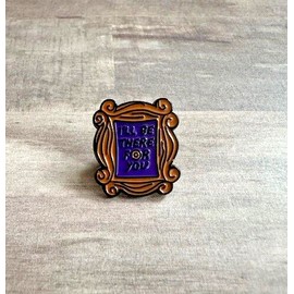 Friends I'll Be There For You Friends Pin