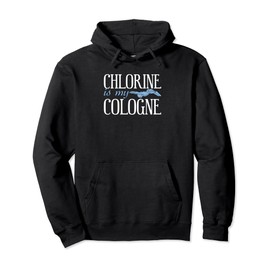 Chlorine Is My Cologne Funny Swimming Pool Swim Wear Swimmer Pullover Hoodie