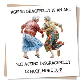 Humorous Happy Birthday Card - It Is Fun to Age Disgracefully - Laughing and Dancing, Watercolour - For Friend, Best Friend, Lover, Partner, Colleague, Relative or Other