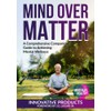 Mentally Healthy: Mind over Matter: A Comprehensive Companion Guide to