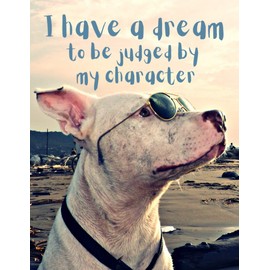 I have a dream to be judged by my character: Pitbull cover design notebook, 120 pages college white lined paper