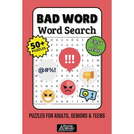 Bad Words Word Search Puzzle Book: 50+ Fun & Easy-to-Read Puzzles Featuring Rude, Inappropriate & Naughty Words for Adults, Seniors & Teens