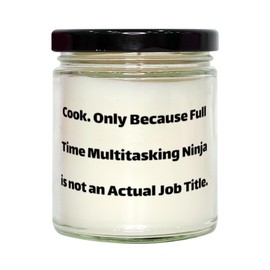 Brilliant Cook Gifts, Cook. Only Because Full Time Multitasking Ninja is not an, Cook Scent Candle from Boss, for Coworkers, Unique Cook Gifts, Gifts for Cooks, Cooking Gifts, Gift Ideas for Cooks,