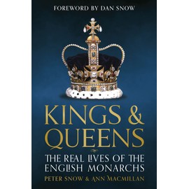 Kings and Queens of England: Lives and Reigns from the House of Wessex to the House of Windsor