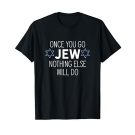 How We Jew It Tees Once You Go Jew Nothing Else Will Do Funny Cool Jewish Humor Unisex-Adults T-Shirt Black Small