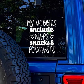 My Hobbies are Naps, Snacks, and Podcasts - Funny Vinyl Decal Bumper Sticker for Car, Wall, Window, Vehicle, Weather Resistant, Joke, Humor, Comedy, Meme, Prank, Hilarious, Gag Gift (Black)