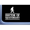 Doctor of Squatchology Sticker Bigfoot Decal OS 452 6" sasquatch