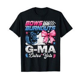 Burnouts Or Bows Your G-ma Loves You Gender Reveal T-Shirt
