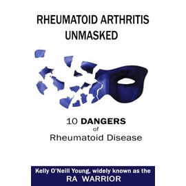 Rheumatoid Arthritis Unmasked: 10 Dangers of Rheumatoid Disease