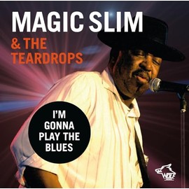 Magic Slim & The Teardrops – I’m Gonna Play The Blues