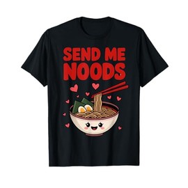 Send Me Noods Funny Valentine's Day Noodles T-Shirt