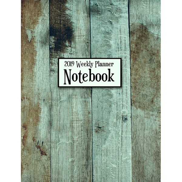 2019 Weekly Planner Notebook: Rustic Green Wood Weekly Planner To