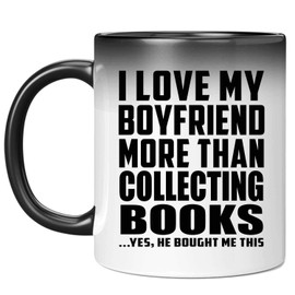 Designsify Gifts, I Love My Boyfriend More Than Collecting Books, 11oz Color Changing Mug Ceramic Heat Sensitive Magic Tea-Cup, for Birthday Anniversary Mom Dad Parents Fathers Mothers Day Party