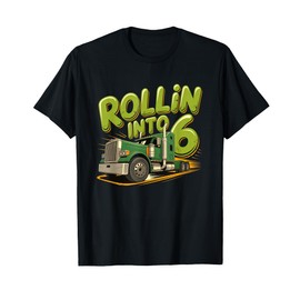 Rollin' Into 6th Birthday Big Rig Truck Boys 6 Year Old T-Shirt