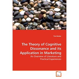 The Theory of Cognitive Dissonance and its Application in Marketing: An Overview of Literature and Practical Experiences