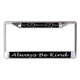 Always Be Kind with Hearts Chrome License Plate Frame