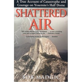 Shattered Air: A True Account of Catastrophe and Courage on Yosemite's Half Dome
