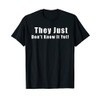They Just Don't Know It Yet Funny Shirt