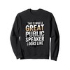 This Is What A Great Public Speaker Looks Like Sweatshirt