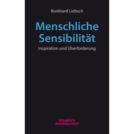 Menschliche Sensibilität: Inspiration und Überforderung