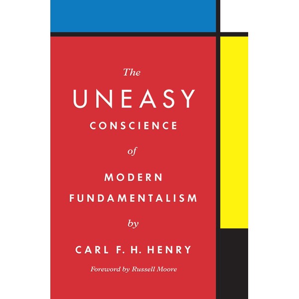 The Uneasy Conscience of Modern Fundamentalism