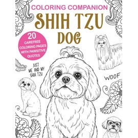 Coloring Companion Shih Tzu Dog: Fun Mandalas & Hilarious Quotes | 20 Dog Illustrations for Relaxation and Stress Relief Activity Unique Gift