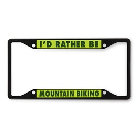 Sign Destination Metal License Plate Frame I'd Rather Be Mountain Biking Car Auto Tag Holder Black 4 Holes One Frame