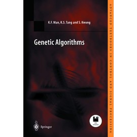 Genetic Algorithms: Concepts and Designs (Advanced Textbooks in Control and Signal Processing)