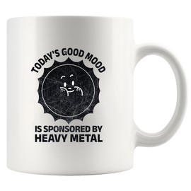 Today's Good Mood Is Sponsored By Heavy Metal Music Lovers Novelty Drinkware Ceramic Mug 11 oz White