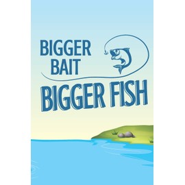 Bigger Bait, Bigger Fish: 2020 Weekly Planner For Those Who Love To Fish