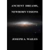 Ancient Dreams, Newborn Visions