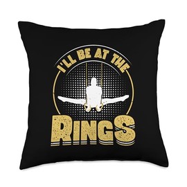 I'll Be At The Rings - Ring Gymnastics Enthusiast Throw Pillow
