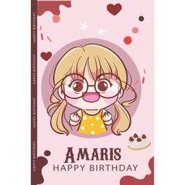Amaris: Cute Happy Birthday Gift Idea For Amaris / Perfect Birthday Notebook/Journal Gift For Girls and Womens who named Amaris , Happy Birthday Amaris Notebook Wide Lined Ruled Paper (Birthday Notebook with Personalized Name)