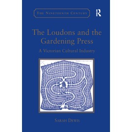 The Loudons and the Gardening Press: A Victorian Cultural Industry