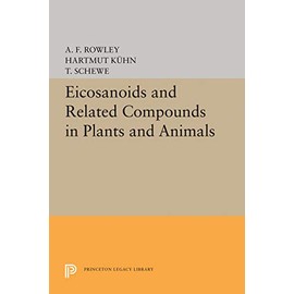 Eicosanoids and Related Compounds in Plants and Animals (Princeton Legacy Library, 1815)