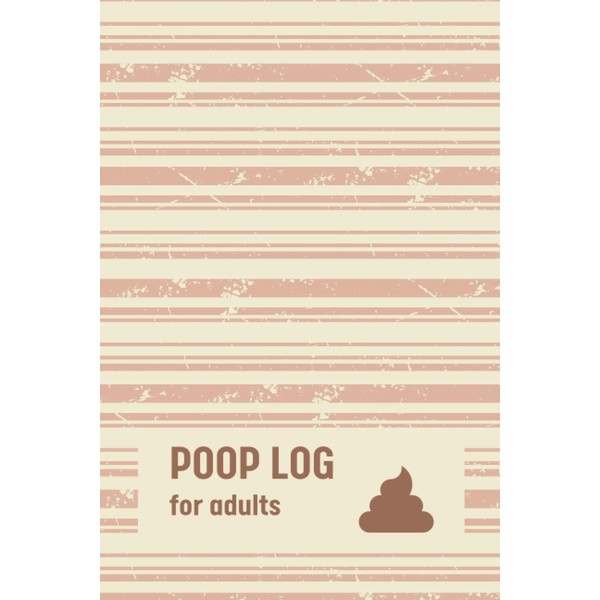 Poop Log for Adults: A Poop Tracker Journal with Food