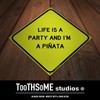 Life Is A Party And I'm A Pinata Funny Mexican